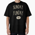 Sunday Funday T-Shirt - Casual Everyday Wear Men Women - T-Shirt, Sweatshirt, Hoodie