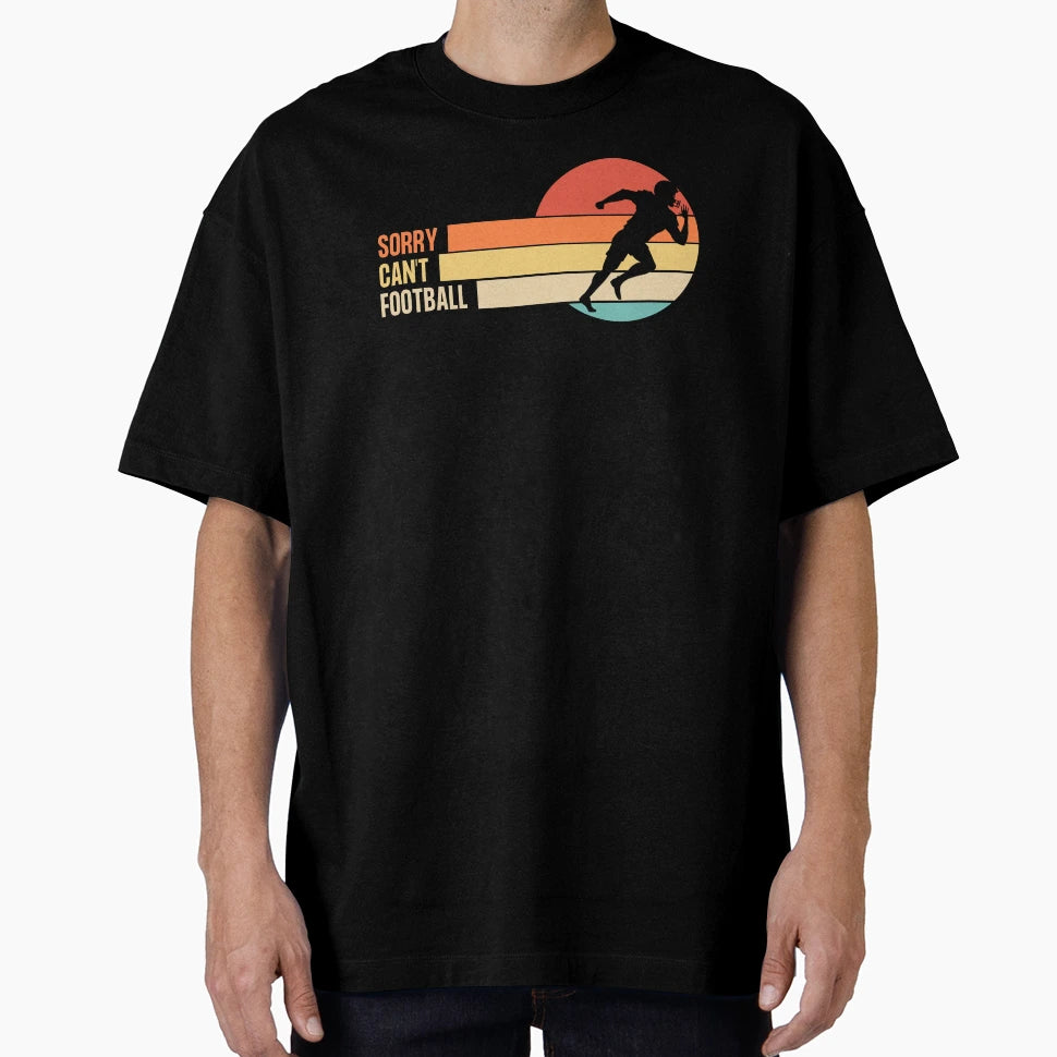 Funny Sorry Cant Football T-Shirt - Aesthetic Graphic Men Women - T-Shirt, Sweatshirt, Hoodie
