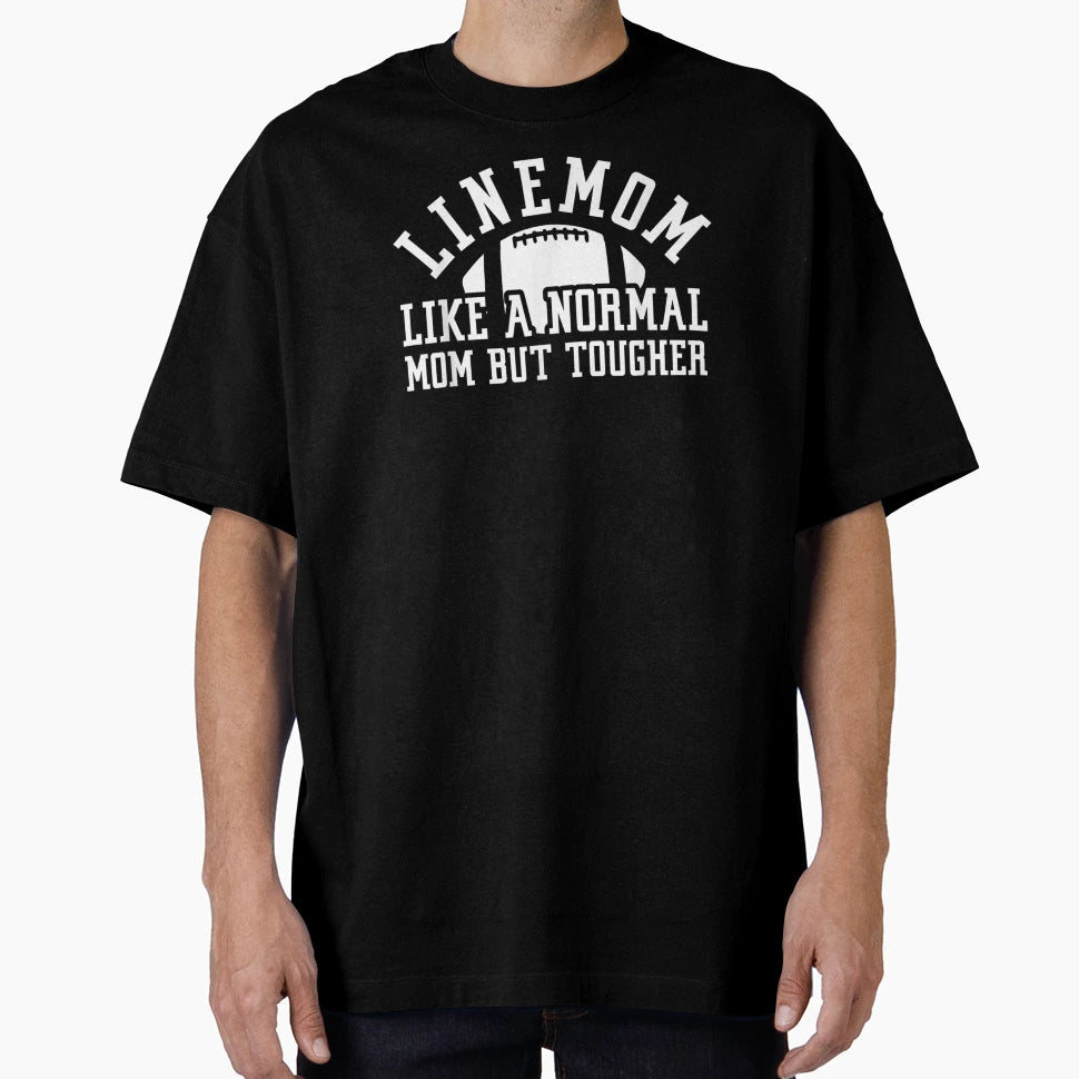 Linemom Like Normal Mom But Tougher T-Shirt - Unique Graphic for Adults - T-Shirt, Sweatshirt, Hoodie