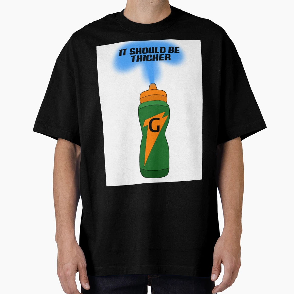 It Should Be Thicker T-Shirt - Streetwear Style for Adults - T-Shirt, Sweatshirt, Hoodie