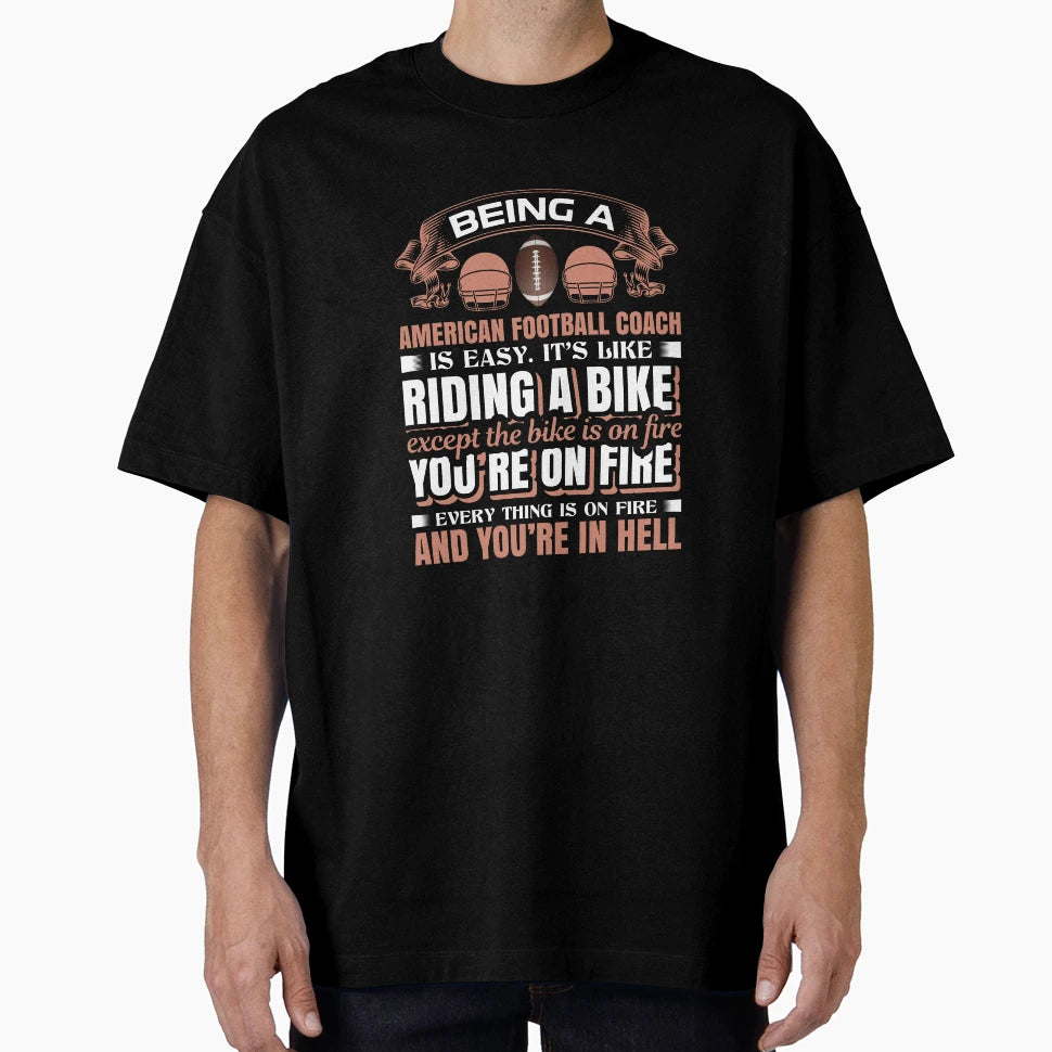American Football Coach Funny Slogan T-Shirt - Fun Novelty Design Men Women - T-Shirt, Sweatshirt, Hoodie