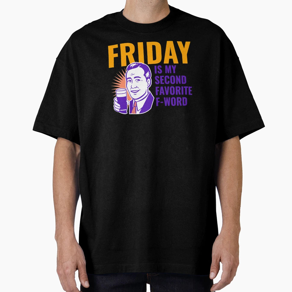 Friday Is My Second Favorite F Word T-Shirt - Fun Novelty Design for Adults - T-Shirt, Sweatshirt, Hoodie