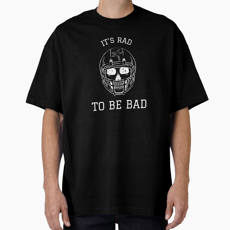 Its Rad To Be Bad T-Shirt - Custom Art Print Men Women - T-Shirt, Sweatshirt, Hoodie