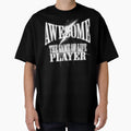 Awesome Game Life Player T-Shirt - Casual Everyday Wear Men Women - T-Shirt, Sweatshirt, Hoodie