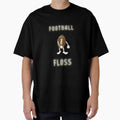 Football Floss T-Shirt - Streetwear Style for Adults - T-Shirt, Sweatshirt, Hoodie