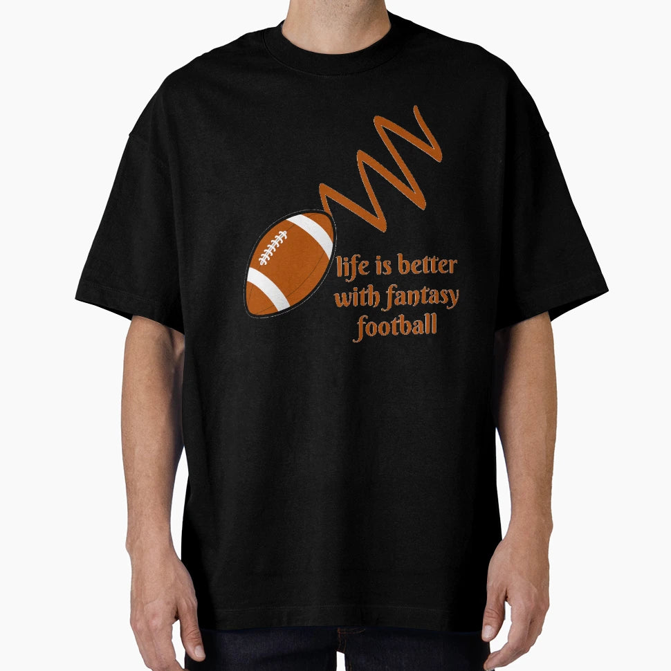 Life Is Better Fantasy Football T-Shirt - Trendy Graphic for Adults - T-Shirt, Sweatshirt, Hoodie