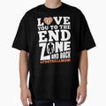 Love You To End Zone And Back 2 T-Shirt - Aesthetic Graphic Unisex - T-Shirt, Sweatshirt, Hoodie