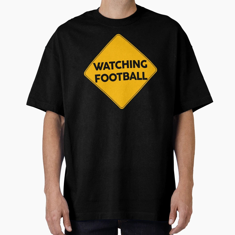 Watching Football Warning Sign T-Shirt - Graphic Print Unisex - T-Shirt, Sweatshirt, Hoodie