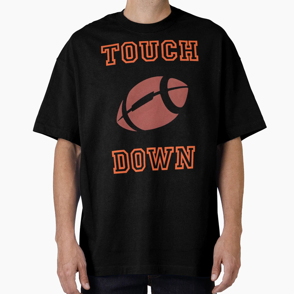 Touch Down Football T-Shirt - Novelty Apparel Men Women - T-Shirt, Sweatshirt, Hoodie