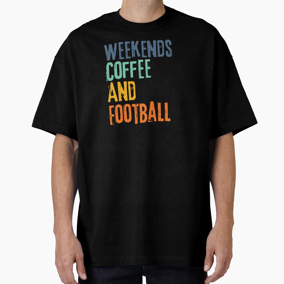 Funny Weekends Coffee And Football T-Shirt - Streetwear Style Unisex - T-Shirt, Sweatshirt, Hoodie