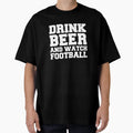 Drink Beer Watch Football Sports Team T-Shirt - Aesthetic Graphic Unisex - T-Shirt, Sweatshirt, Hoodie
