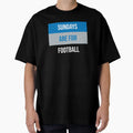 Sundays Are Football T-Shirt - Custom Art Print Unisex - T-Shirt, Sweatshirt, Hoodie