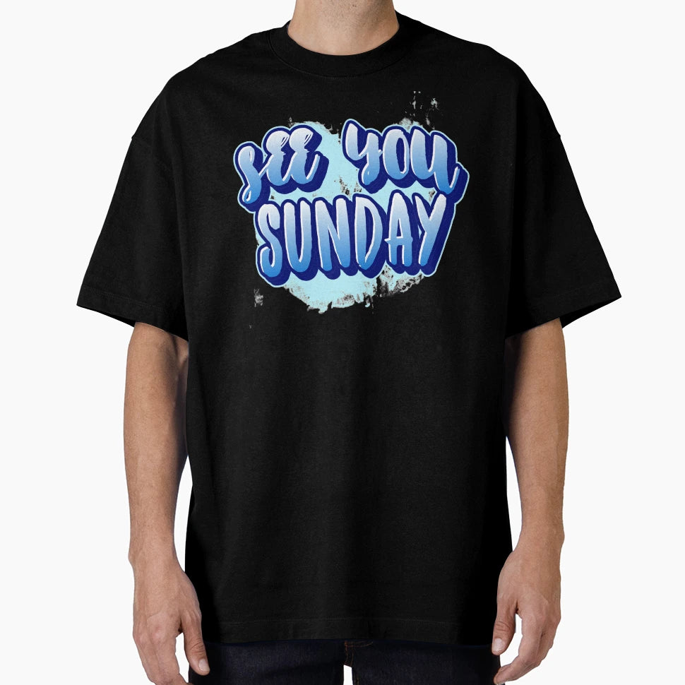 See You Sunday Graffiti Art T-Shirt - Aesthetic Graphic Unisex - T-Shirt, Sweatshirt, Hoodie