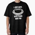 I Just Hope Both Teams Have Fun T-Shirt - Minimalist Print Men Women - T-Shirt, Sweatshirt, Hoodie