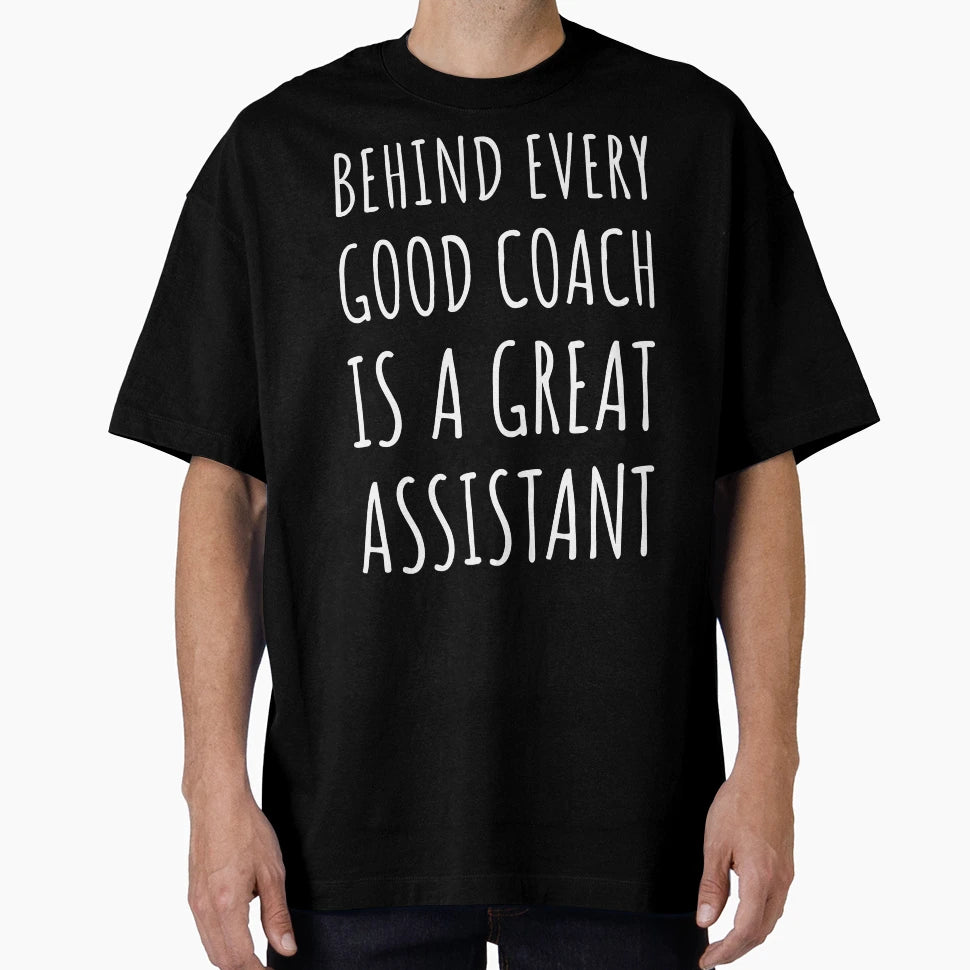 Behind Every Good Coach Is Great T-Shirt - Novelty Apparel Men Women - T-Shirt, Sweatshirt, Hoodie