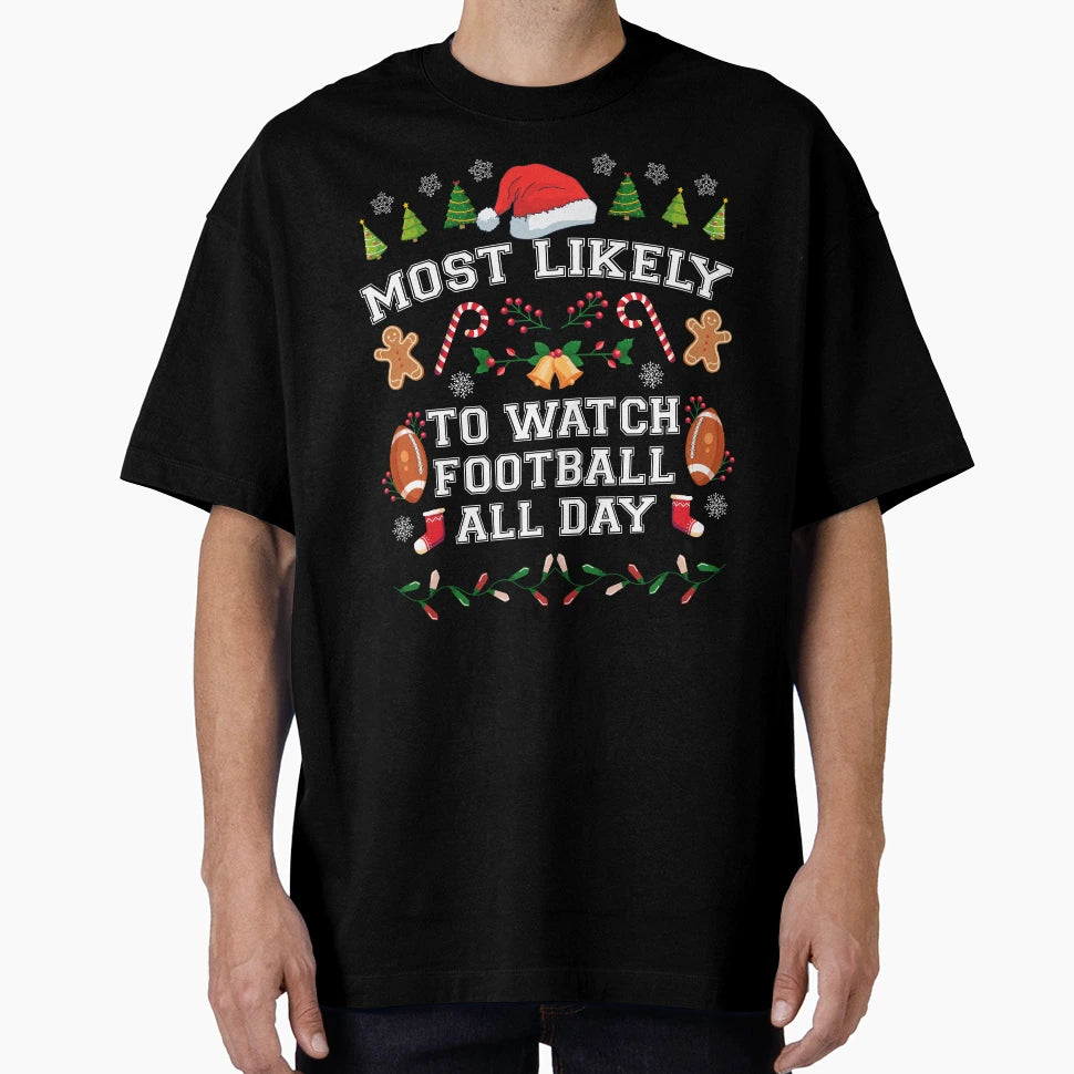 Most Likely To Watch Football Funny Party T-Shirt - Streetwear Style Unisex - T-Shirt, Sweatshirt, Hoodie