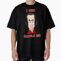I Win Google Me T-Shirt - Unique Graphic Men Women - T-Shirt, Sweatshirt, Hoodie
