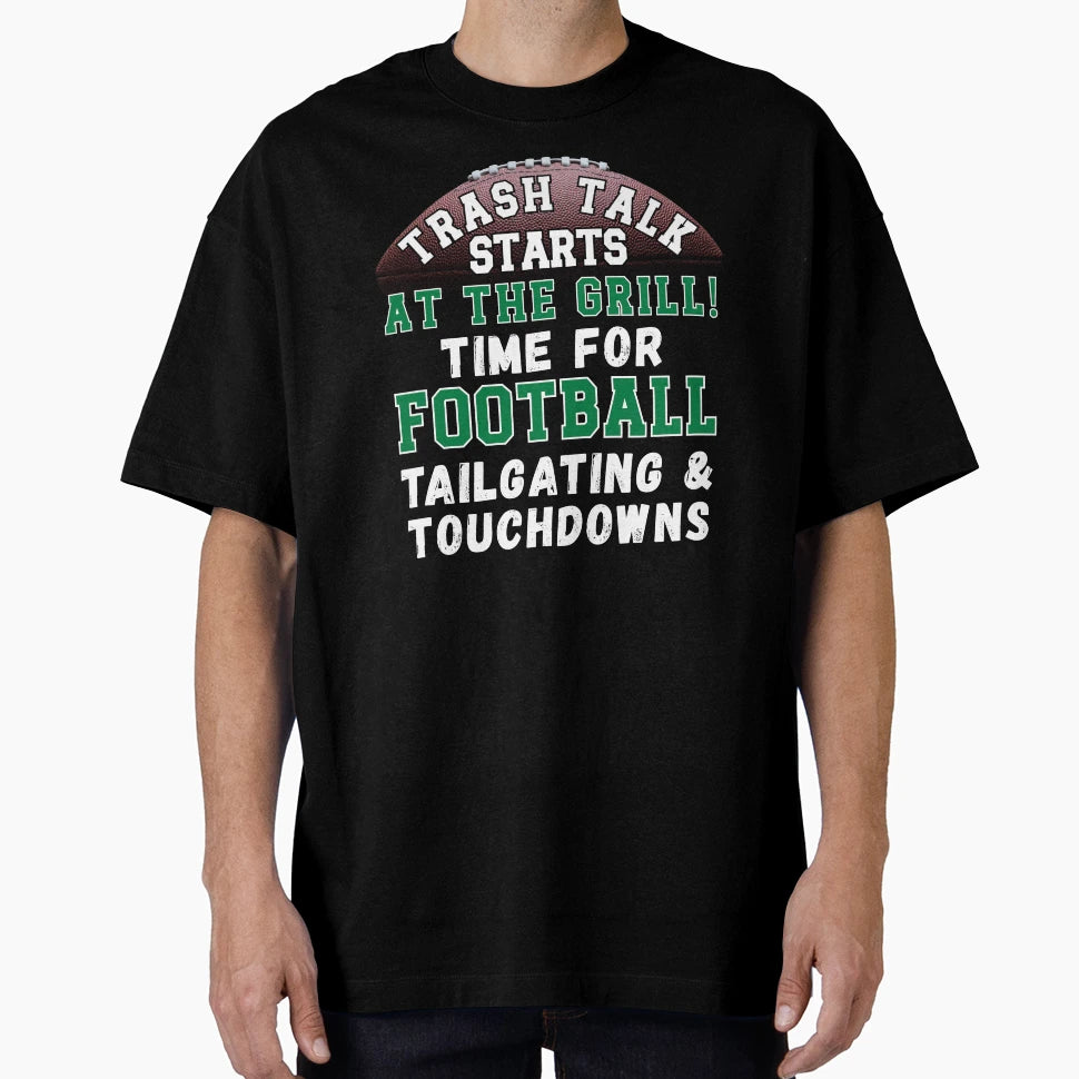 Funny Football Trash Talk Grill T-Shirt - Unique Graphic Men Women - T-Shirt, Sweatshirt, Hoodie