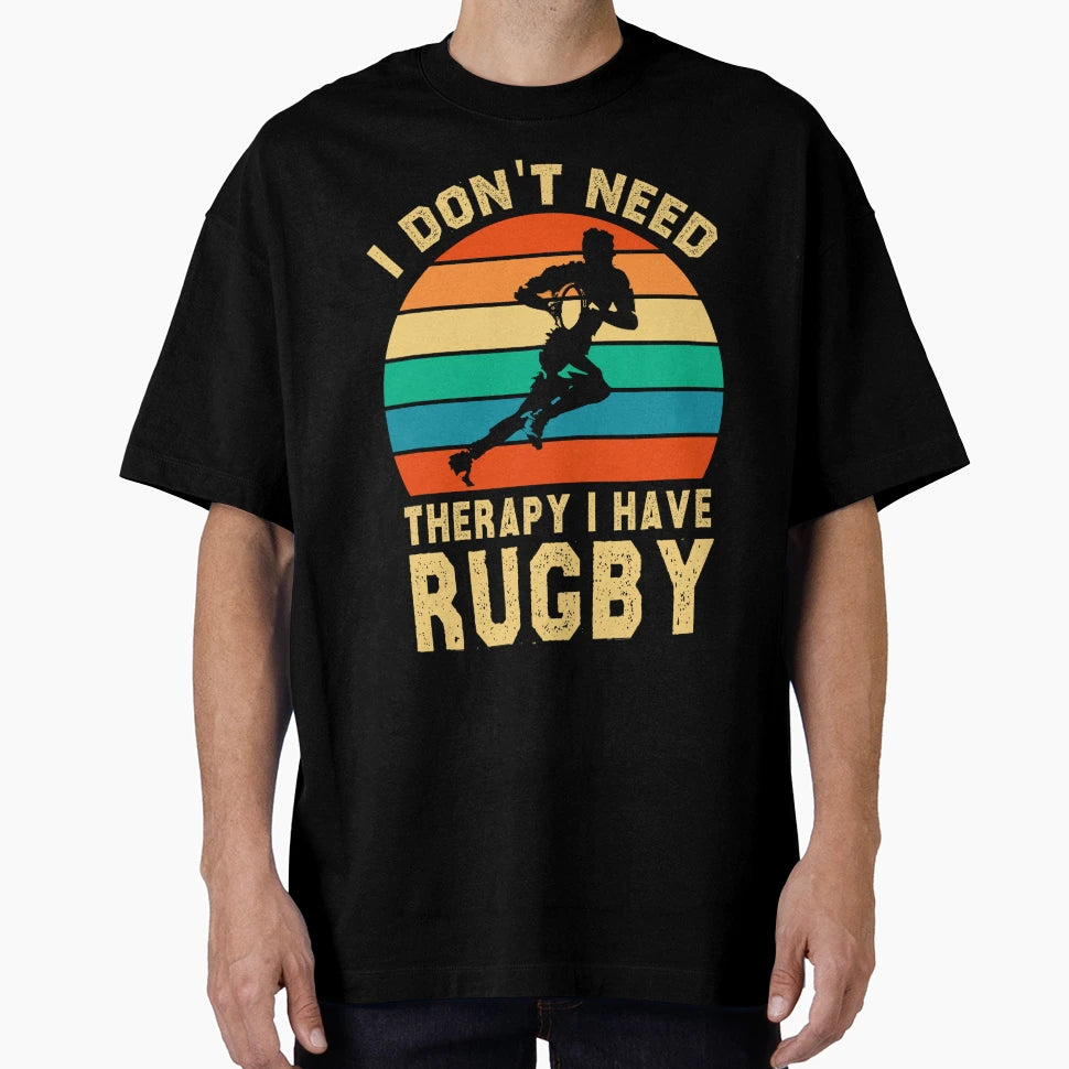 Funny Rugby Gift I Dont Need Therapy T-Shirt - Streetwear Style Men Women - T-Shirt, Sweatshirt, Hoodie