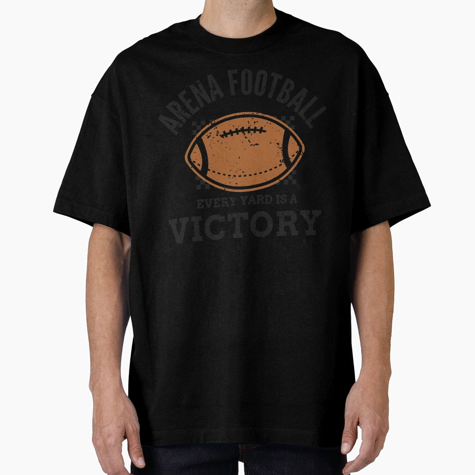 Arena Football Every Yard Is Victory T-Shirt - Custom Art Print Men Women - T-Shirt, Sweatshirt, Hoodie