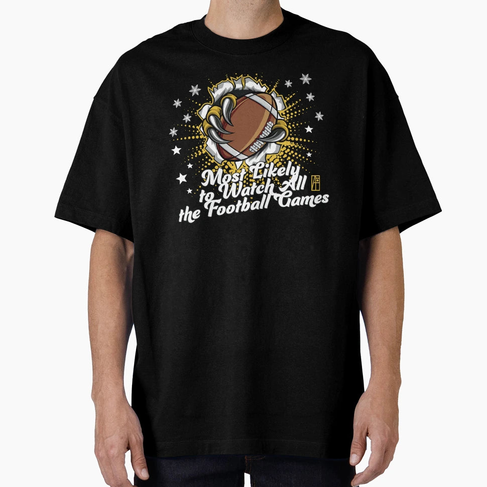 Most Likely To Watch All Football T-Shirt - Fun Novelty Design Men Women - T-Shirt, Sweatshirt, Hoodie