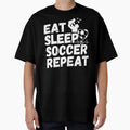 Eat Sleep Soccer Repeat Ultimate Soccer T-Shirt - Trendy Graphic Unisex - T-Shirt, Sweatshirt, Hoodie