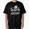 Touch Down T-Shirt - Casual Everyday Wear Unisex - T-Shirt, Sweatshirt, Hoodie