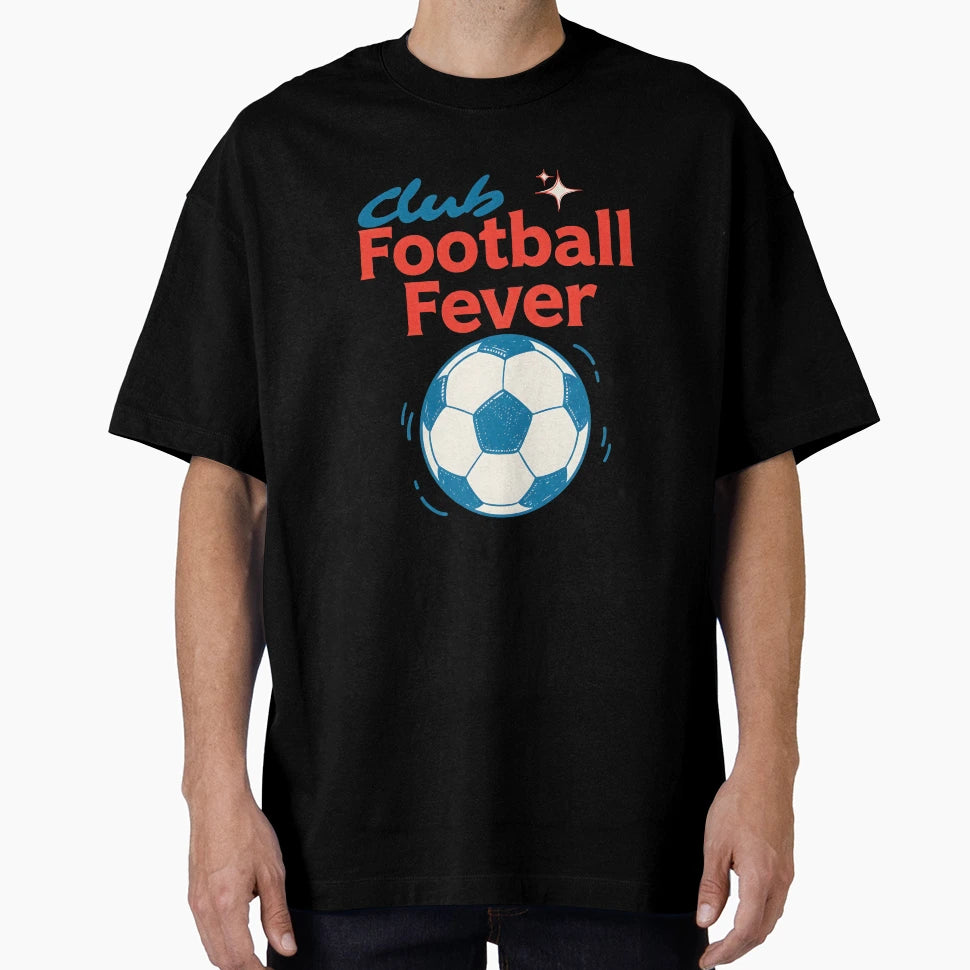 Club Football Fever T-Shirt - Fun Novelty Design for Adults - T-Shirt, Sweatshirt, Hoodie