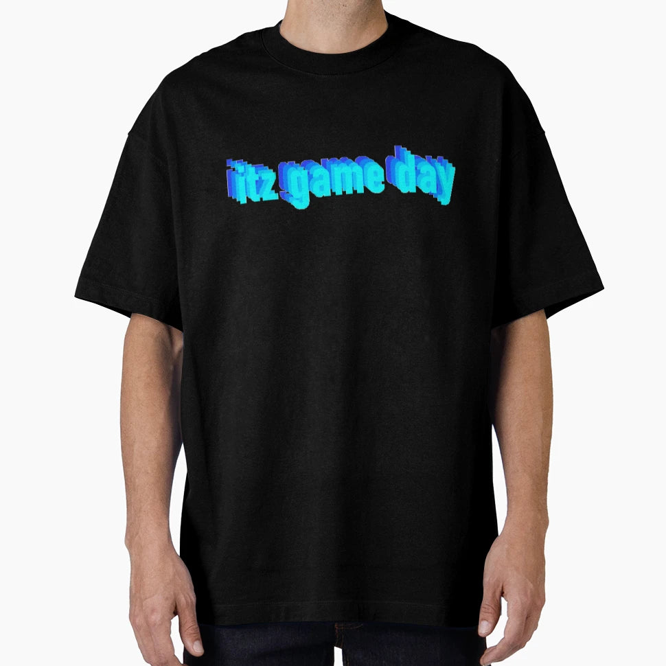 Itz Game Day T-Shirt - Graphic Print Men Women - T-Shirt, Sweatshirt, Hoodie