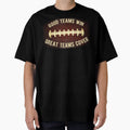 Good Teams Win Great Teams Cover T-Shirt - Fun Novelty Design Unisex - T-Shirt, Sweatshirt, Hoodie