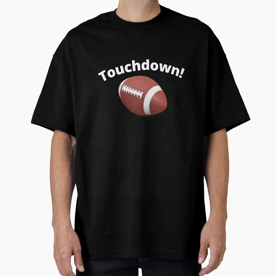 Football Touchdown T-Shirt - Streetwear Style Unisex - T-Shirt, Sweatshirt, Hoodie