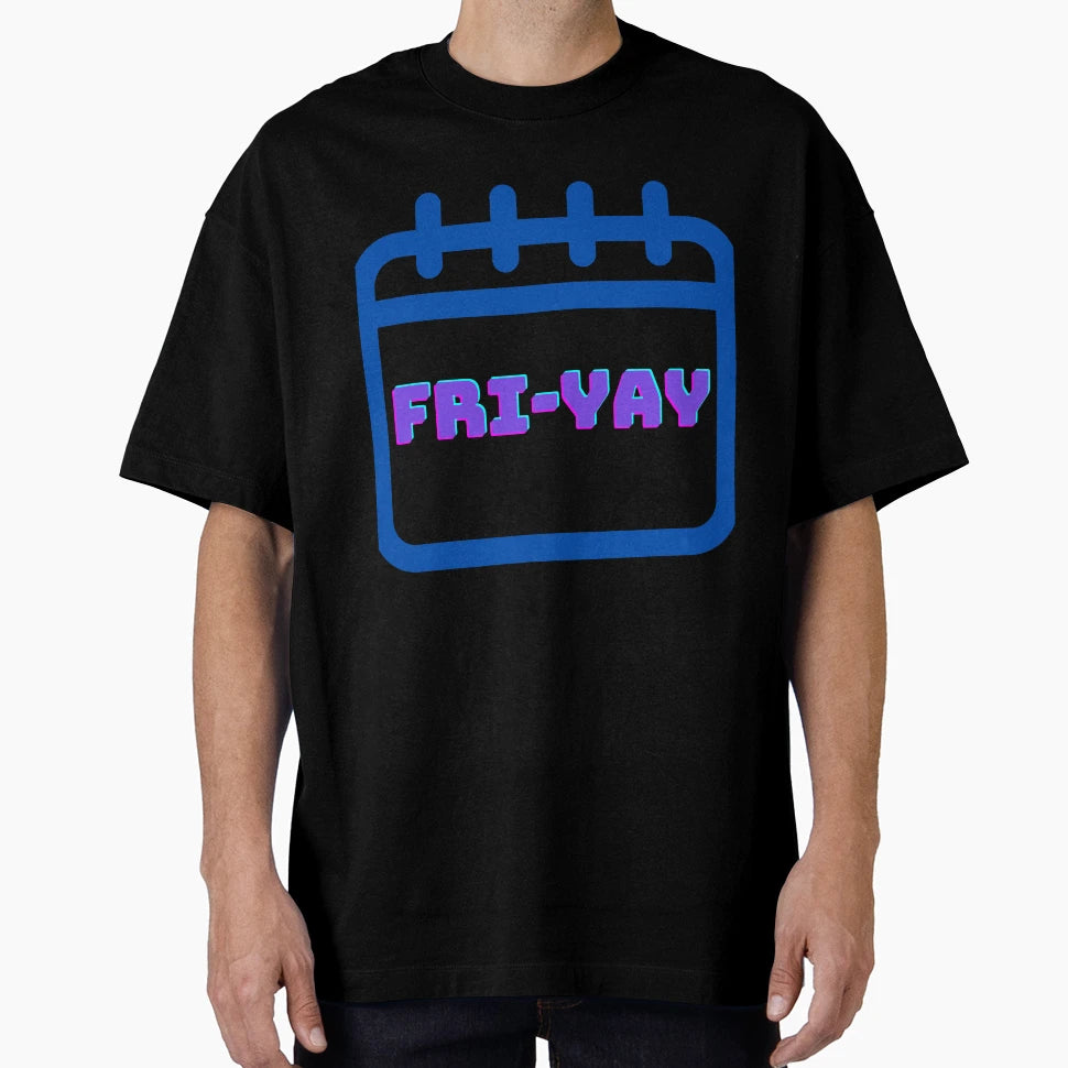 Friday Fri Yay T-Shirt - Novelty Apparel Men Women - T-Shirt, Sweatshirt, Hoodie