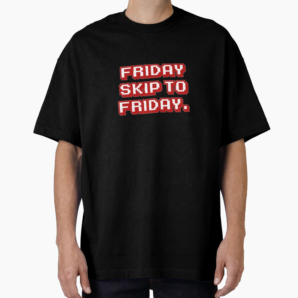 Friday Skip To Friday T-Shirt - Casual Everyday Wear for Adults - T-Shirt, Sweatshirt, Hoodie