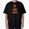 Overlooked T-Shirt - Fun Novelty Design for Adults - T-Shirt, Sweatshirt, Hoodie