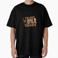 Im Just Here Tailgate Funny Football T-Shirt - Custom Art Print Men Women - T-Shirt, Sweatshirt, Hoodie
