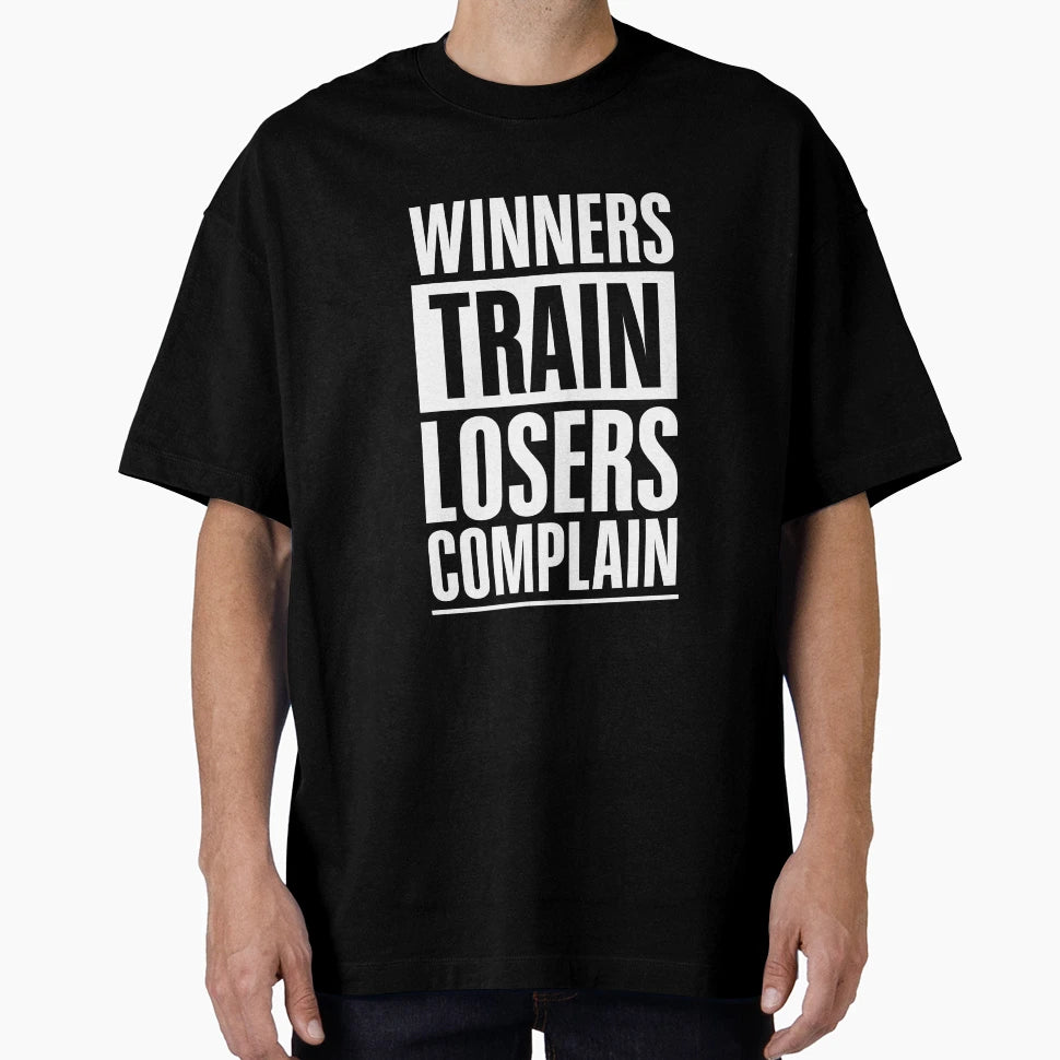 Winners Train Losers Complain T-Shirt - Novelty Apparel for Adults - T-Shirt, Sweatshirt, Hoodie
