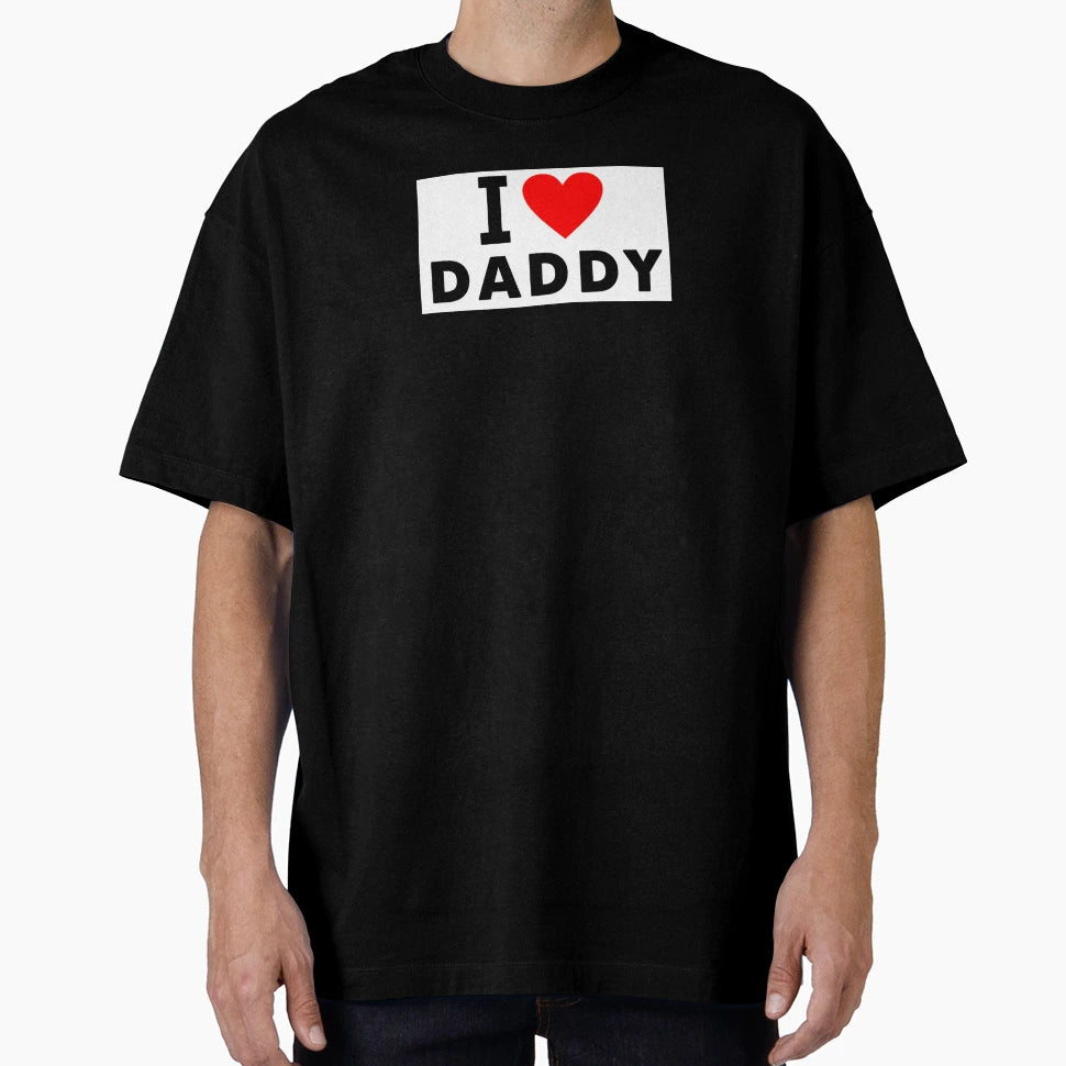 I Love Daddy T-Shirt - Fun Novelty Design for Adults - T-Shirt, Sweatshirt, Hoodie