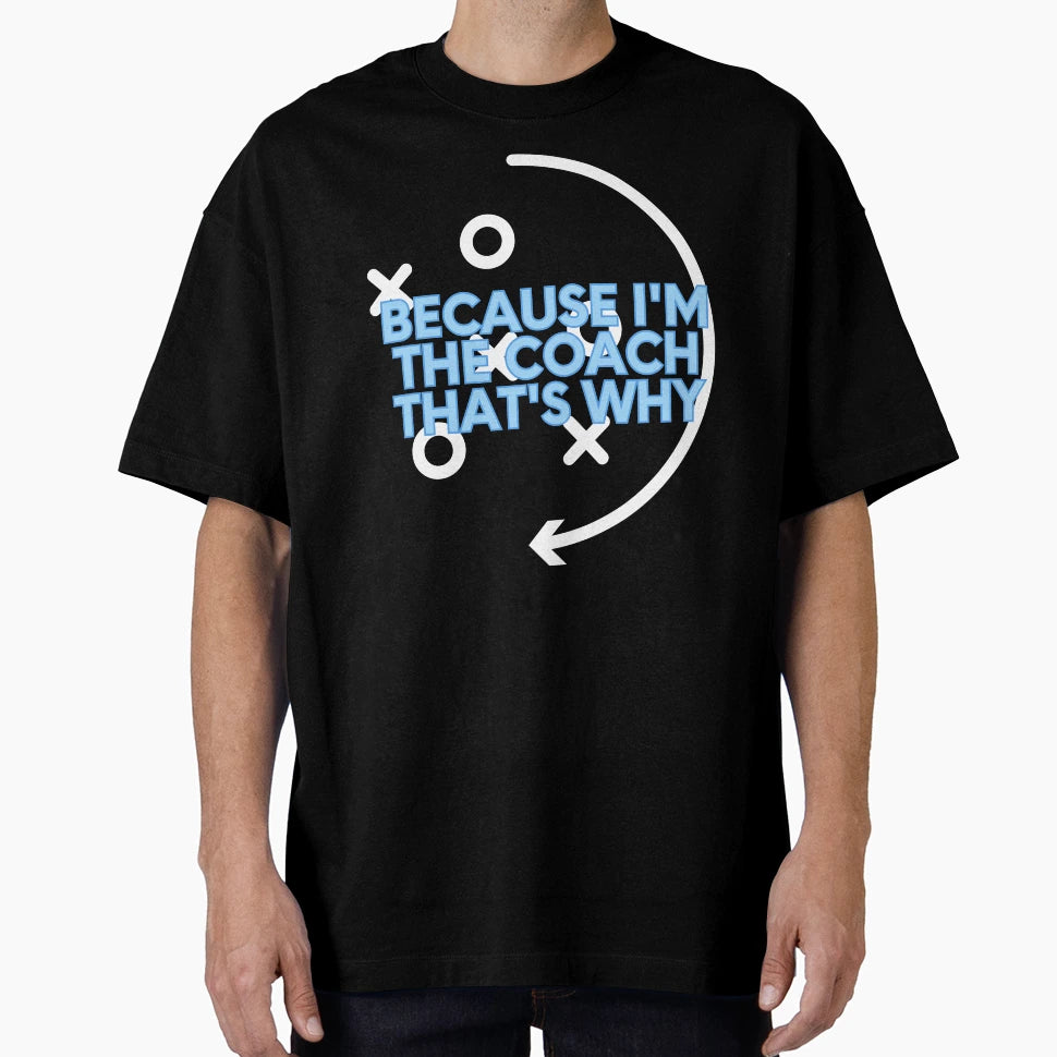 Because Im Coach Thats Why Funny T-Shirt - Aesthetic Graphic for Adults - T-Shirt, Sweatshirt, Hoodie