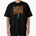 I Hate Both Teams T-Shirt - Custom Art Print for Adults - T-Shirt, Sweatshirt, Hoodie