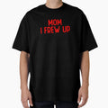 Mom I Frew Up Funny Biker T-Shirt - Graphic Print Unisex - T-Shirt, Sweatshirt, Hoodie