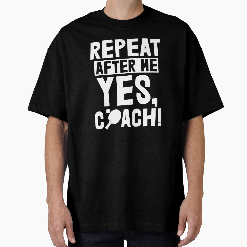 Repeat After Me Yes Coach Table T-Shirt - Aesthetic Graphic for Adults - T-Shirt, Sweatshirt, Hoodie