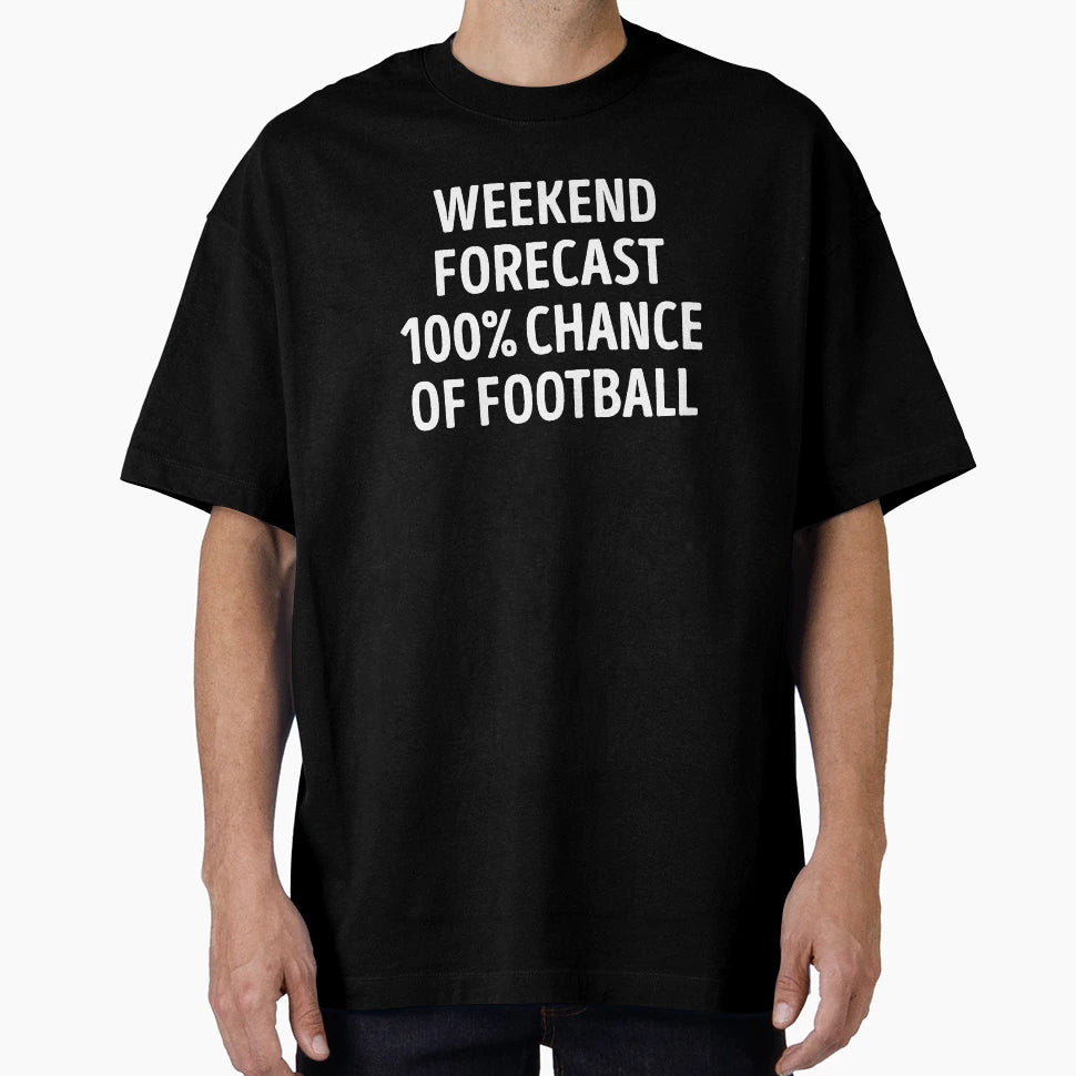 Funny Weekend Forecast Football Lover T-Shirt - Unique Graphic Unisex - T-Shirt, Sweatshirt, Hoodie