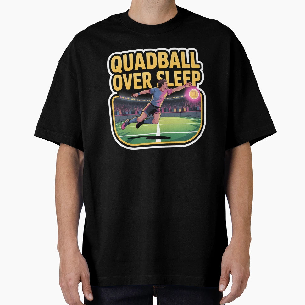 Quadball Over Sleep T-Shirt - Casual Everyday Wear Unisex - T-Shirt, Sweatshirt, Hoodie