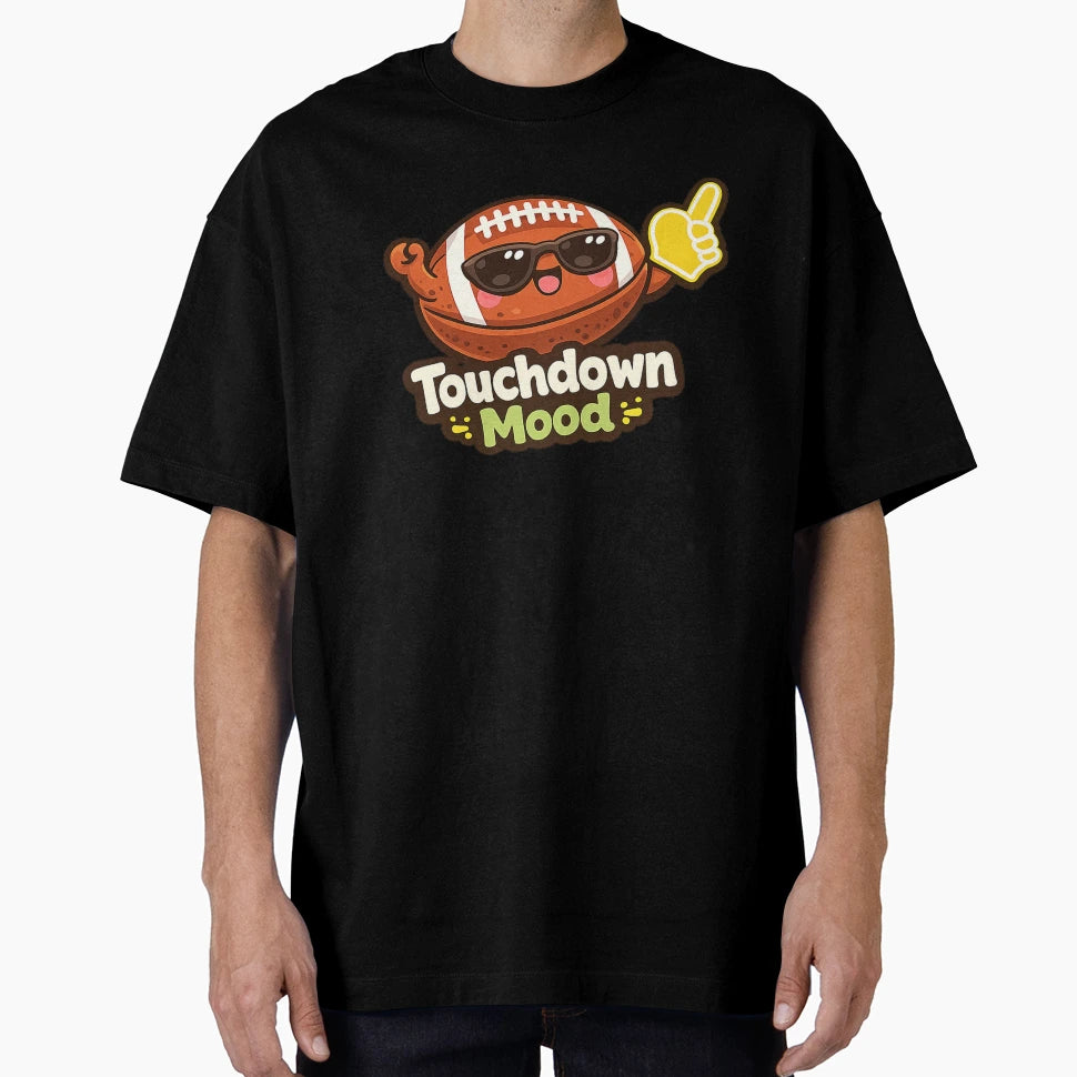 American Football Touchdown Mood T-Shirt - Trendy Graphic Men Women - T-Shirt, Sweatshirt, Hoodie