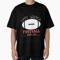 Lets Watch Football Dallas Lose T-Shirt - Fun Novelty Design Men Women - T-Shirt, Sweatshirt, Hoodie