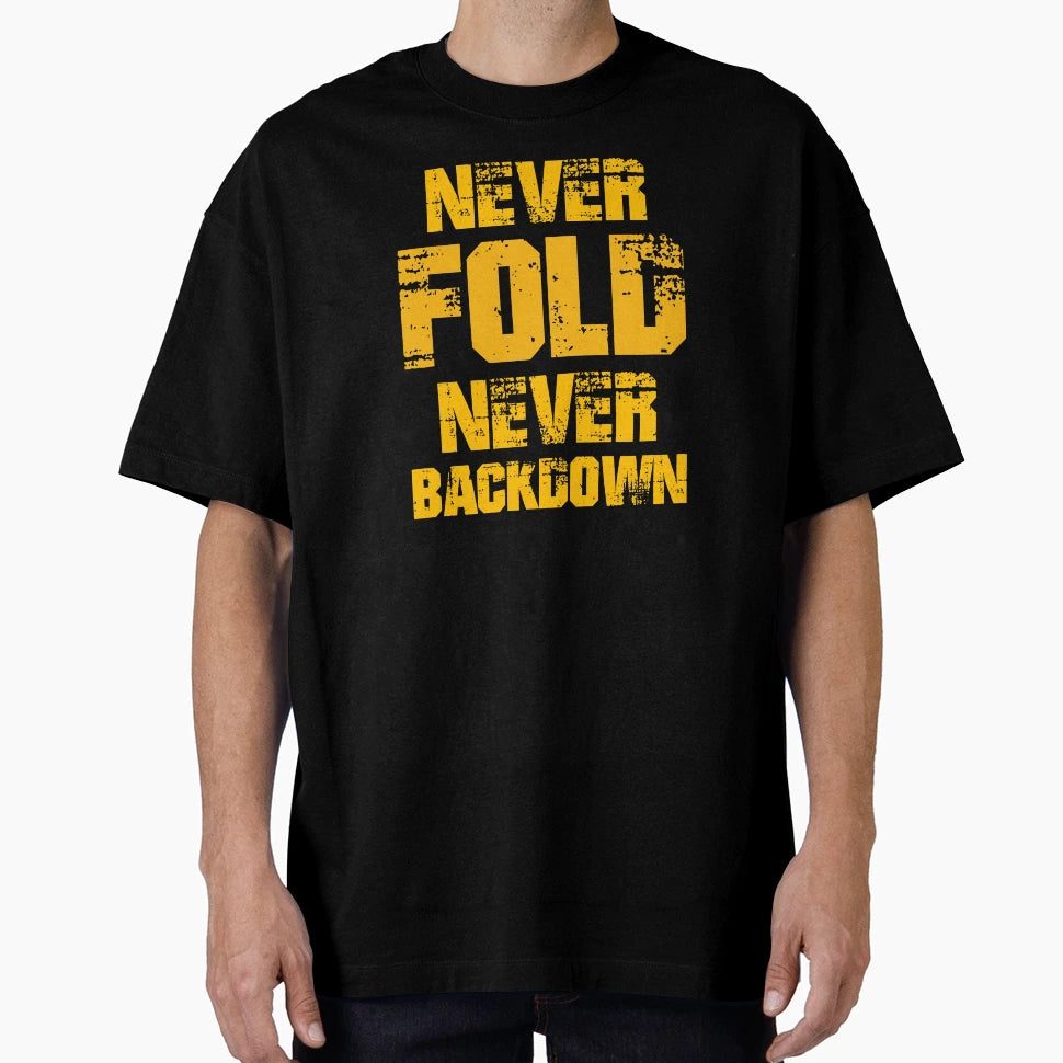 Never Fold Never Backdown T-Shirt - Trendy Graphic for Adults - T-Shirt, Sweatshirt, Hoodie