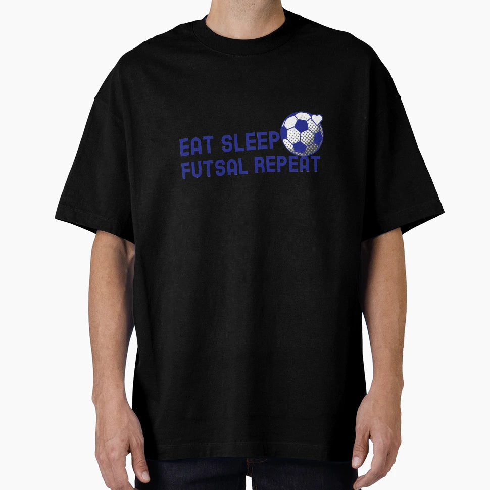 Eat Sleep Futsal Repeat T-Shirt - Custom Art Print Men Women - T-Shirt, Sweatshirt, Hoodie