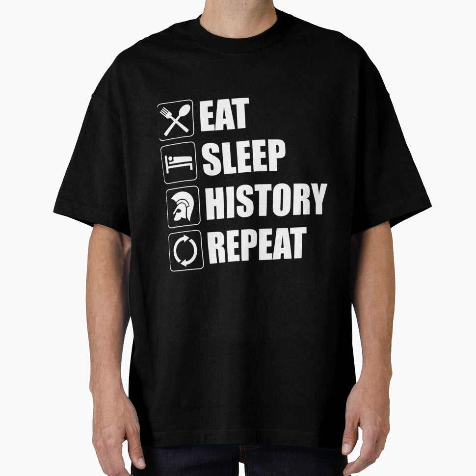 Eat Sleep History Repeat T-Shirt - Trendy Graphic Unisex - T-Shirt, Sweatshirt, Hoodie