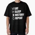 Eat Sleep History Repeat T-Shirt - Trendy Graphic Unisex - T-Shirt, Sweatshirt, Hoodie