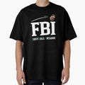 Fbi Football Insane American T-Shirt - Casual Everyday Wear Men Women - T-Shirt, Sweatshirt, Hoodie